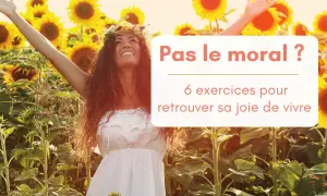 Une femme rayonnante, couronnée de fleurs, lève les bras au milieu d'un champ de tournesols. Le texte "Pas le moral ? 6 exercices pour retrouver sa joie de vivre" l'accompagne, suggérant des moyens de garder le moral.