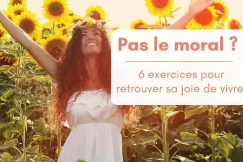 Une femme rayonnante, couronnée de fleurs, lève les bras au milieu d'un champ de tournesols. Le texte "Pas le moral ? 6 exercices pour retrouver sa joie de vivre" l'accompagne, suggérant des moyens de garder le moral.