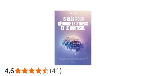Couverture de livre : "15 clés pour réduire le stress et le cortisol". Une illustration de cerveau humain lumineux suggère des méthodes pour faire baisser le cortisol.
